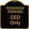 Signmission Designer Series-Reserved Parking Ceo Only Black & Gold Heavy-Gauge Aluminum, 18" x 18", BG-1818-9906 A-DES-BG-1818-9906 - alternate 1